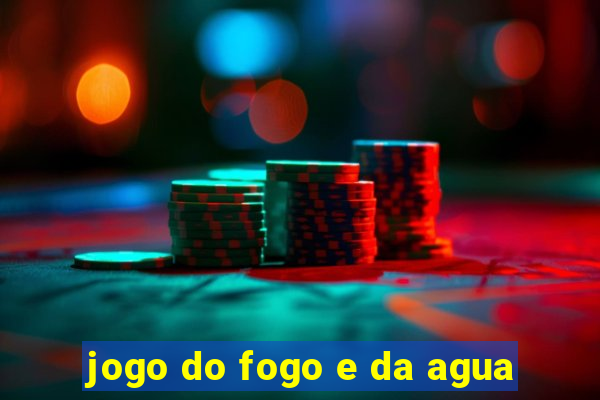 jogo do fogo e da agua